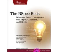 The RSpec Book: Behaviour Driven Development with RSpec, Cucumber, and Friends (Facets of Ruby)
