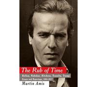 The Rub of Time: Bellow, Nabokov, Hitchens, Travolta, Trump Essays and Reportage, 1994-2017