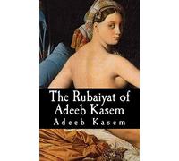 The Rubaiyat of Adeeb Kasem