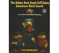 The Rubber Duck Atomic SciFi Galaxy Adventure: Large Print Edition funny sci fi word search puzzles with alien bleeps blips and zany space chaos over 1000 hidden words for relaxed armchair adventure
