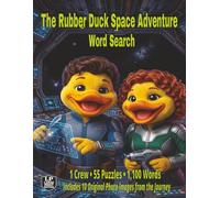 The Rubber Duck Space Adventure Word Search: A Different Kind of Word Search where Each Puzzle is a Mission Log in a Single Continuous Space Journey of 55 Connected Logs and 1,100 Words