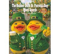 The Rubber Duck St. Patrick’s Day Word Search: Large Print Edition Celebrating the Joy of St. Patrick’s Day, Irish Myth and Legends, Pub Festivities, and the Beauty of Irish Music in over 1000 words