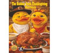 The Rubber Duck Thanksgiving Word Search: Experience the Magic of Thanksgiving W rom Cooking to Black Friday Deals in 55 Harvest Puzzles of Food, ... Rubber Duck Word Search Series: Holidays)