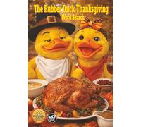 The Rubber Duck Thanksgiving Word Search: Experience the Magic of Thanksgiving W rom Cooking to Black Friday Deals in 55 Harvest Puzzles of Food, Gratitude, and Tradition over 1,000 words