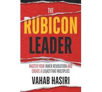 The Rubicon Leader: Master Your Inner Revolution and Create a Legacy That Multiplies