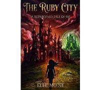 The Ruby City: A Reimagined Tale of Oz