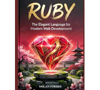 The Ruby Dictionary: The Definitive Handbook for Modern Ruby Developers (The Aether Verge Collective)