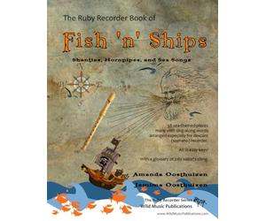 The Ruby Recorder Book of Fish 'n' Ships: Shanties, Hornpipes, and Sea Songs. 38 fun sea-themed pieces arranged especially for descant (soprano) ... (Recorder Music for Beginners and Improvers)