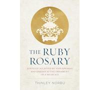 The Ruby Rosary: Joyfully Accepted by Vidyadharas and Dakinis as the Ornament of a Necklace (Tsadra)
