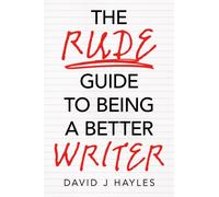 The Rude Guide to Being a Better Writer