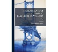 The Rudiments of Hydraulic Engineering, Volumes 1-2