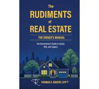 The Rudiments of Real Estate: The Homeowner's Guide to Equity, Risk, and Legacy (3)