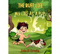 The Ruff Life: My Life As A Pup