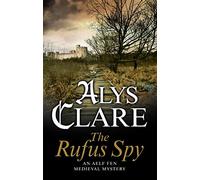 The Rufus Spy: A medieval mystical mystery: 8 (An Aelf Fen Mystery)