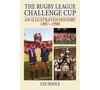 The Rugby League Challenge Cup: An Illustrated History 1897-1998