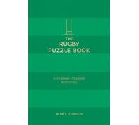 The Rugby Puzzle Book : 200 Brain-Teasing Puzzles, Games and Trivia, Featuring World-Famous Rugby Players, Everyone’s Favourite Teams and Sensational Moments