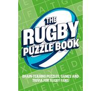 The Rugby Puzzle Book: Brain-Teasing Puzzles, Games and Trivia for Rugby Fans