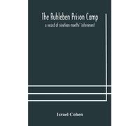 The Ruhleben Prison Camp: A Record Of Nineteen Months' Internment