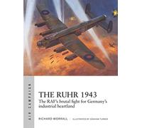 The Ruhr 1943 : The RAF’s brutal fight for Germany’s industrial heartland