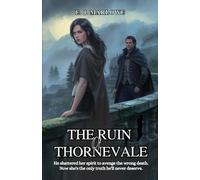 The Ruin of Thornevale: He shattered her spirit to avenge the wrong death. Now she’s the only truth he’ll never deserve