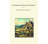 The Ruined Cities of Zululand (Classic Books)