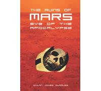 The Ruins of Mars: Eye of the Apocalypse: Volume 3 (The Ruins of Mars Trilogy)