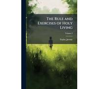 The Rule and Exercises of Holy Living