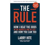 The Rule: How I Beat the Odds in the Markets and in Life-and How You Can Too: How I Beat the Odds in the Markets and in Life-and How You Can Too: How ... in Life-and How You Can Too (BUSINESS BOOKS)