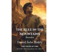 The Rule in the Mountains: Benedict (Series 20: The Cross and the Lion)