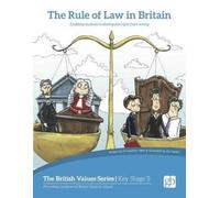 The Rule of Law in Britain: Enabling Students to Distinguish Right from Wrong (British Values)