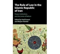 The Rule of Law in the Islamic Republic of Iran: Power, Institutions, and the Limits of Reform