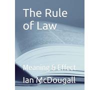 The Rule of Law: Meaning & Effect