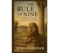 The Rule of Nine - Universal Pillars for a Life That Works