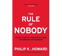 The Rule of Nobody - Saving America from Dead Laws and Broken Government