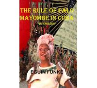 THE RULE OF PALO MAYOMBE IN CUBA -IN ENGLISH-