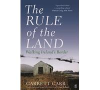 The Rule of the Land – Walking Ireland's Border – Faber & Faber