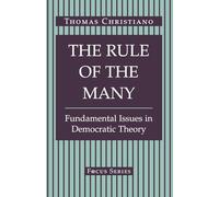The Rule Of The Many: Fundamental Issues In Democratic Theory (Focus Series)