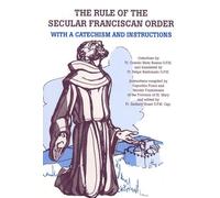 The Rule of the Secular Franciscan Order : with a Catechism and Instructions