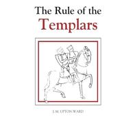 The Rule of the Templars: The French Text of the Rule of the Order of the Knights Templar