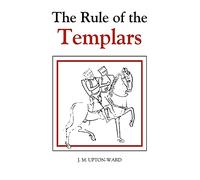 The Rule of the Templars: The French Text of the Rule of the Order of the Knights Templar
