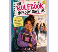 The Rulebook Nobody Gave Us: Book One: Sixth Grade Is a Whole Different Planet
