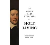 The Rules and Exercises of Holy Living - Definitive Edition