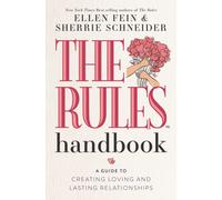 The Rules Handbook : A Guide to Creating Loving and Lasting Relationships