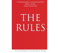 The Rules: If Professional Communication Were a Game, These Would Be The Rules