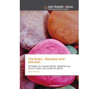 The Rules - Niemand wird kommen: 25 Regeln für mentale Stärke, Selbstführung und ein Leben, das wieder dir gehört
