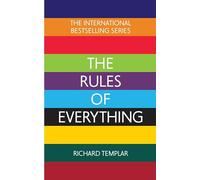 The Rules of Everything – A complete code for success and happiness in everything that matters