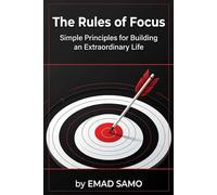 The Rules of Focus: Simple Principles for Building an Extraordinary Life