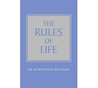 The Rules of Life: A personal code for living a better, happier, more successful kind of life
