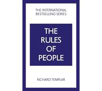 The Rules of People: A personal code for getting the best from everyone: (2nd edition)