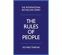 The Rules of People: A personal code for getting the best from everyone
